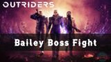 Outriders – Bailey Boss Fight – How To Defeat Bailey?