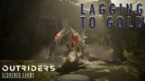Outriders – LAGGING TO GOLD on Scorched Lands