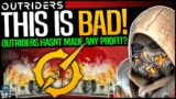 THIS IS BAD! – OUTRIDERS HAS MADE NO MONEY!? – PCF DON'T KNOW HOW MANY GAMES HAVE ITS SOLD – WTF?