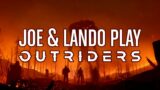 Joe & Lando Play Outriders (Part 1)