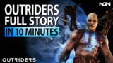 OUTRIDERS Full Story in 10 Minutes || Story / Lore