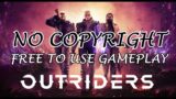 OUTRIDERS – No Copyright! Free To Use Gameplay Early In The Game