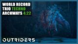 Outriders | World Record Trio | Techno | Archways of Enoch | Speedrun – 4:22 | 1440P 60FPS