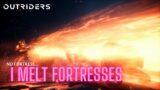 I Melt Fortresses | Outriders