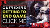 LIVE! GETTING TO END GAME ! – Outriders Live Stream  / Outriders Livestream