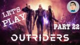 Let's Play: Outriders – AUGUST WHAT ARE YOU DOING?!? (Part 22)