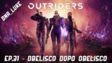 OUTRIDERS | EP.31 – Obelisco dopo obelisco