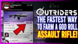 OUTRIDERS | The FASTEST WAY To Farm A God Roll Assault Rifle! [PATCHED]