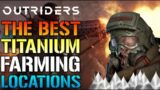 Outriders: BEST TITANIUM FARMING SPOTS! 3 Amazing Locations To Farm Titanium FAST! (Titanium Guide)