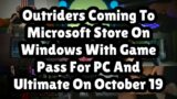 Outriders Coming To Microsoft Store On Windows With Game Pass For PC And Ultimate On October 19…