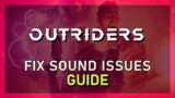 Outriders – How To Fix Sound Issues & Improve Audio