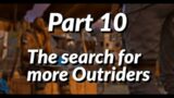 Outriders Pt 10: Could there be others?