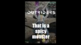 That is a Spicy monster | Outriders #shorts
