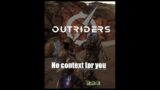 No context for you | Outriders #shorts