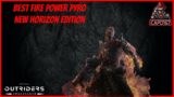 OUTRIDERS – BEST FIRE POWER PYRO BUILD FOR END GAME. NEW HORIZON EDITION!
