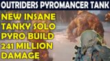 OUTRIDERS PYROMANCER Insane SOLO Tank Build- Over 241 Million Damage (Ash Blast + Overheat)