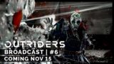 Outriders Broadcast #6 – Coming November 15