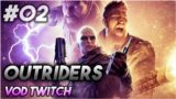 [VOD TWITCH] OUTRIDERS – Ep.02