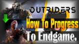How To Progress To Endgame In Outriders! (Step By Step)
