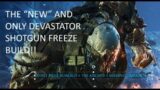 OUTRIDERS – THE ONE AND ONLY DEVASTATOR SHOTGUN FREEZE BUILD