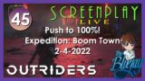 45. Push to 100% "Outriders" Expedition: Boom Town – ScreenPlay: LIVE 2022