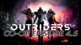 [4.5] The Difficulty Goes Up From Here On!| CO-OP Outriders Playthrough