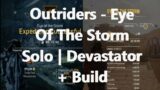 Outriders | Eye Of The Storm Solo – Devastator Build + Gameplay