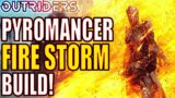 Outriders | Pyromancer Fire Storm Build!