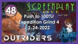 48. Push to 100% "Outriders" Expedition Grind 4 – ScreenPlay: LIVE 2022