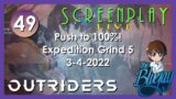 49. Push to 100% "Outriders" Expedition Grind 5 – ScreenPlay: LIVE 2022