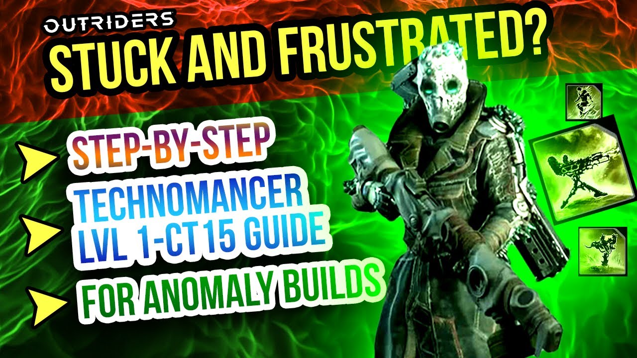 Outriders Technomancer Guide Level 1 to CT15 strategy for ANOMALY ...