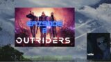Outriders first sight of the anomaly ep 2
