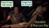 This game is getting to Connor……the rage – Outriders 3-Way Let's Play Episode 14