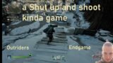 a shut up and shoot kinda game Outriders (english)