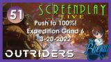 51. Push to 100% "Outriders" Expedition Grind 6 – ScreenPlay: LIVE 2022