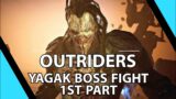 Confronting yagak outriders boss fight round 1