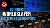 #OUTRIDERS WORLDSLAYER TUDO SOBRE OS ACENSION POINTS PT BR #05