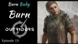 Outriders | Burn Baby Burn | Role Play Let's Play Episode 13