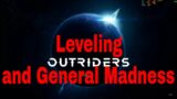 Outriders Leveling and General Madness