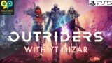 Outriders Returns in PS5 – Gameplay With YT NIZAR | PS5