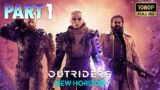 Outriders GAMEPLAY WALKTHROUGH PART 1 [1080P HD] NO COMMENTARY