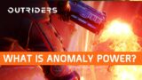 Outriders – What is Anomaly Power and How to Use It