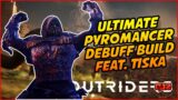 ULTIMATE PYROMANCER DEBUFF BUILD FEAT. TISKA! | OUTRIDERS