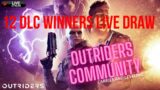 Outriders Community carries & 12 DLC Winners LIVE DRAW