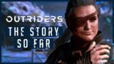 Outriders – Story Recap | What's Happened So Far?