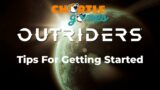 Outriders: Tips For Getting Started