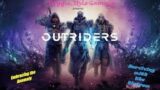 |Outriders|Episode 2| Continuing Our New adventure! Embracing our NEW anomalies