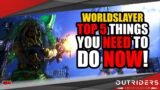TOP 5 THINGS YOU NEED TO DO RIGHT NOW! | OUTRIDERS WORLDSLAYER