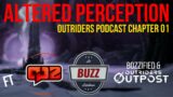 Altered Perception Chapter 01 ft. ChaosprimeZ YT, LtBuzzLiteBeer and Bozzified | Outriders Podcast