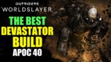 BEST DEVASTATOR BUILD! Apocalypse Tier 40 MADE EASY | Outriders Worldslayer Devastator Build Guide